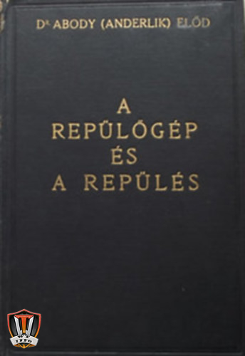 Dr Abody (Anderlik) Elod A repulogep es a repules